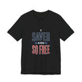 Saved and So Free Tee | Faith & Freedom 4th of July Patriotic Christian Shirt