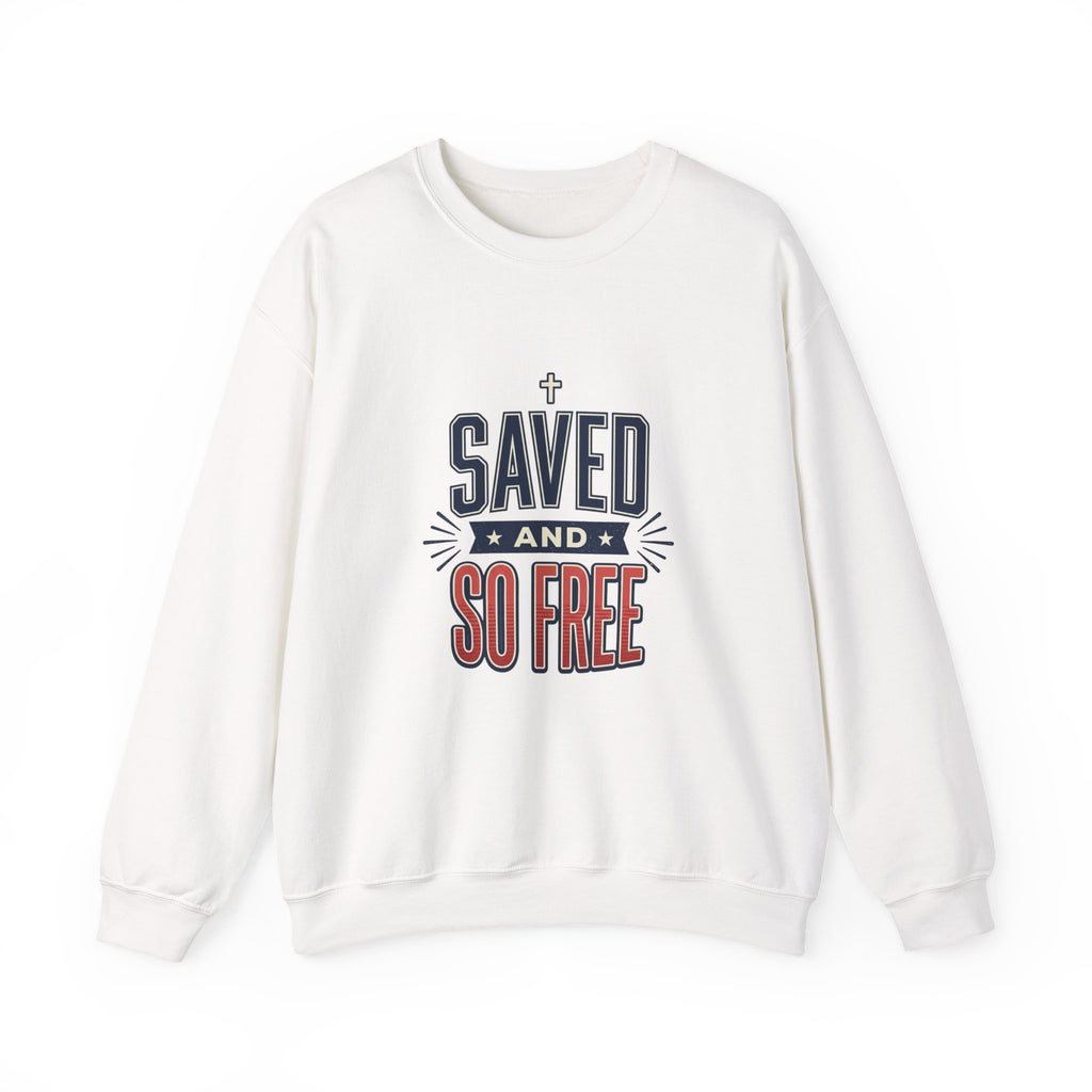 Saved and So Free Sweatshirt | Faith & Freedom 4th of July Christian Patriotic