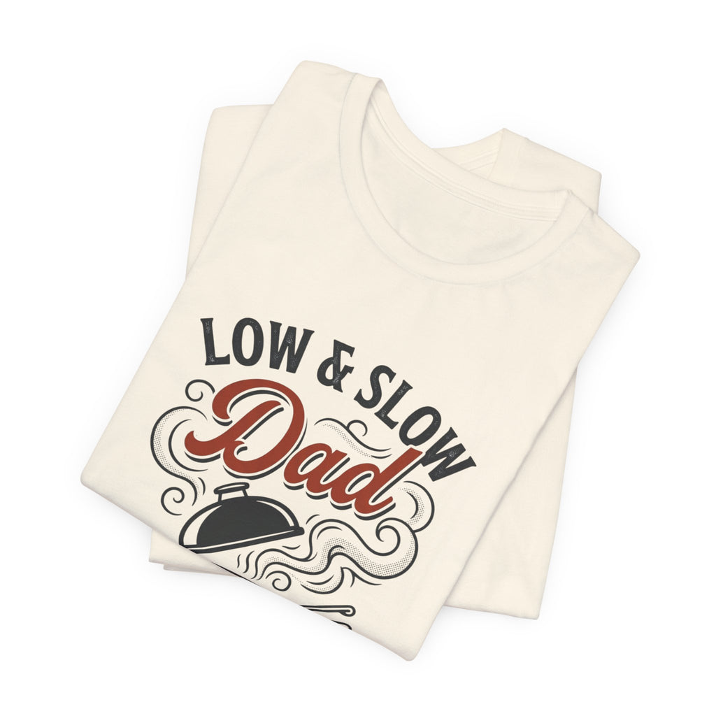 Low & Slow Dad T-Shirt | Father's Day BBQ Grill Pitmaster Tee