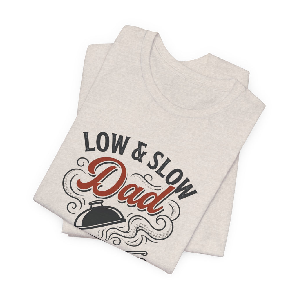 Low & Slow Dad T-Shirt | Father's Day BBQ Grill Pitmaster Tee