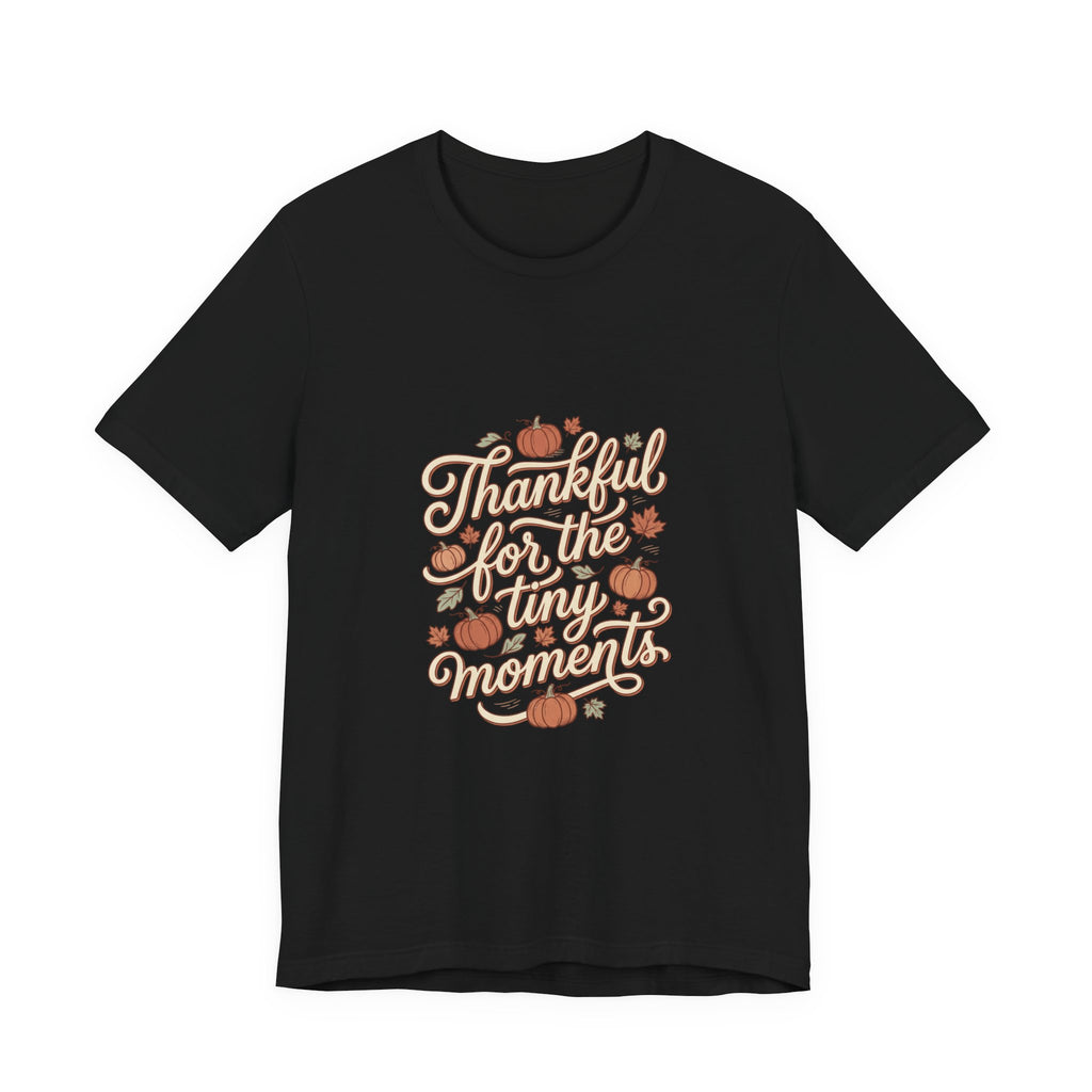 Thankful for the Tiny Moments Tee | Pumpkin Fall Script Graphic