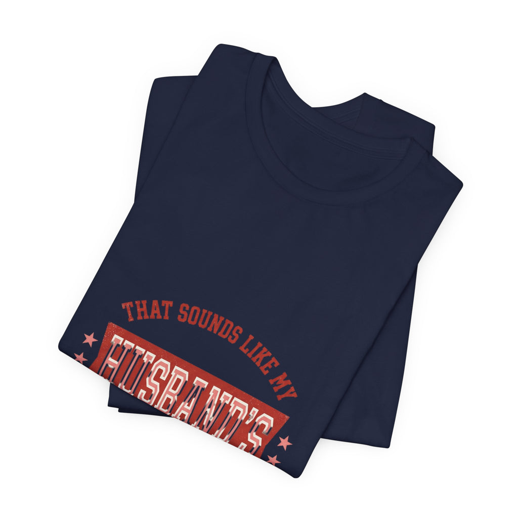 That Sounds Like My Husband's Problem Tee | Relationship Humor, Typography