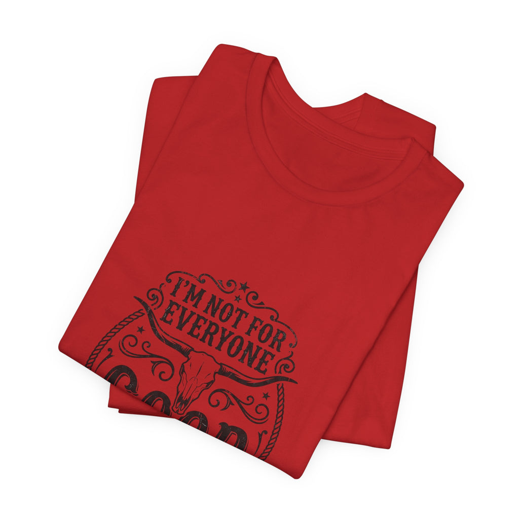 I’m Not for Everyone Good That’s the Point Tee | Cowgirl Western typography