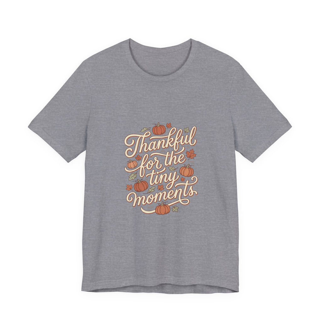 Thankful for the Tiny Moments Tee | Pumpkin Fall Script Graphic