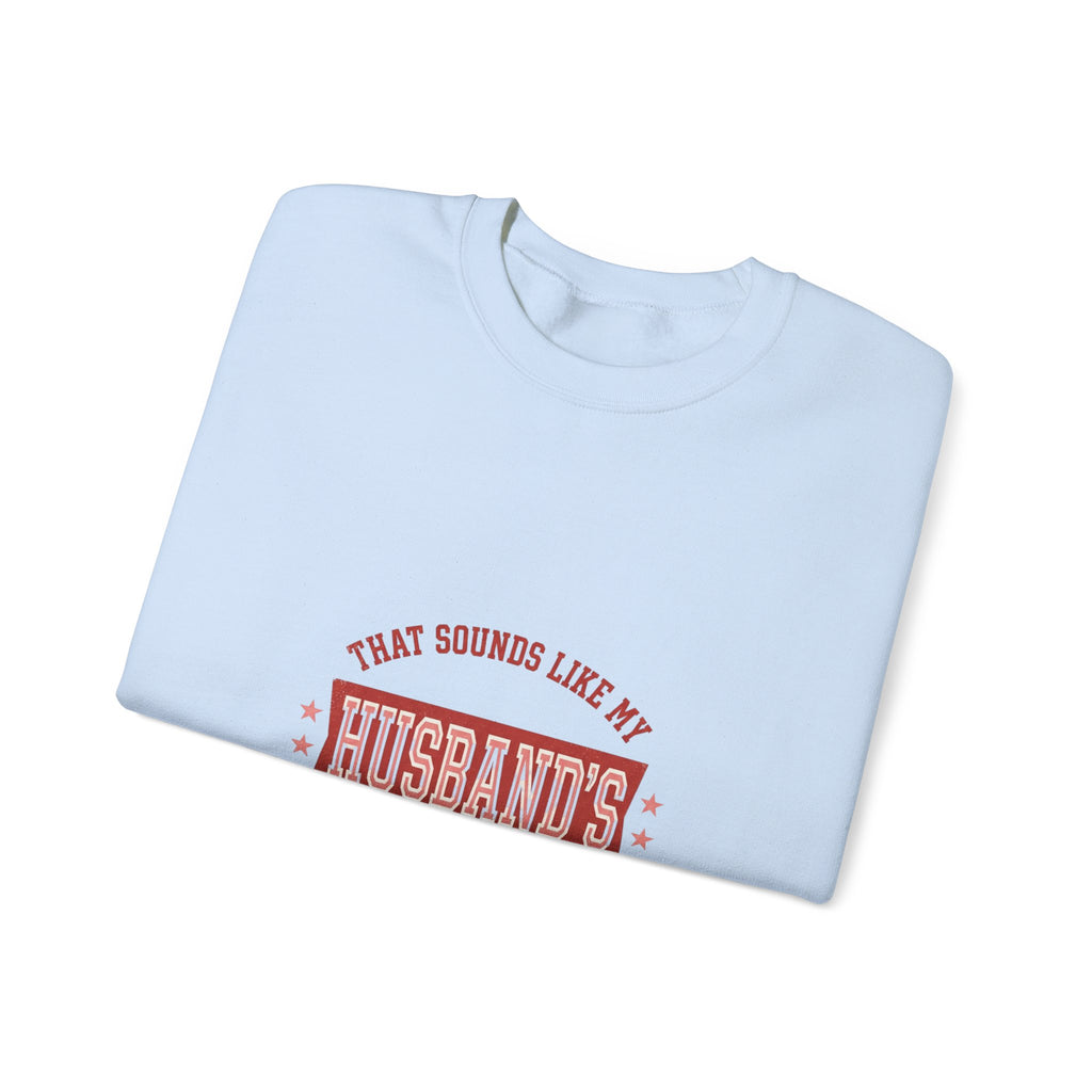 That Sounds Like My Husband's Problem Sweatshirt | Relationship Humor, Funny Quote