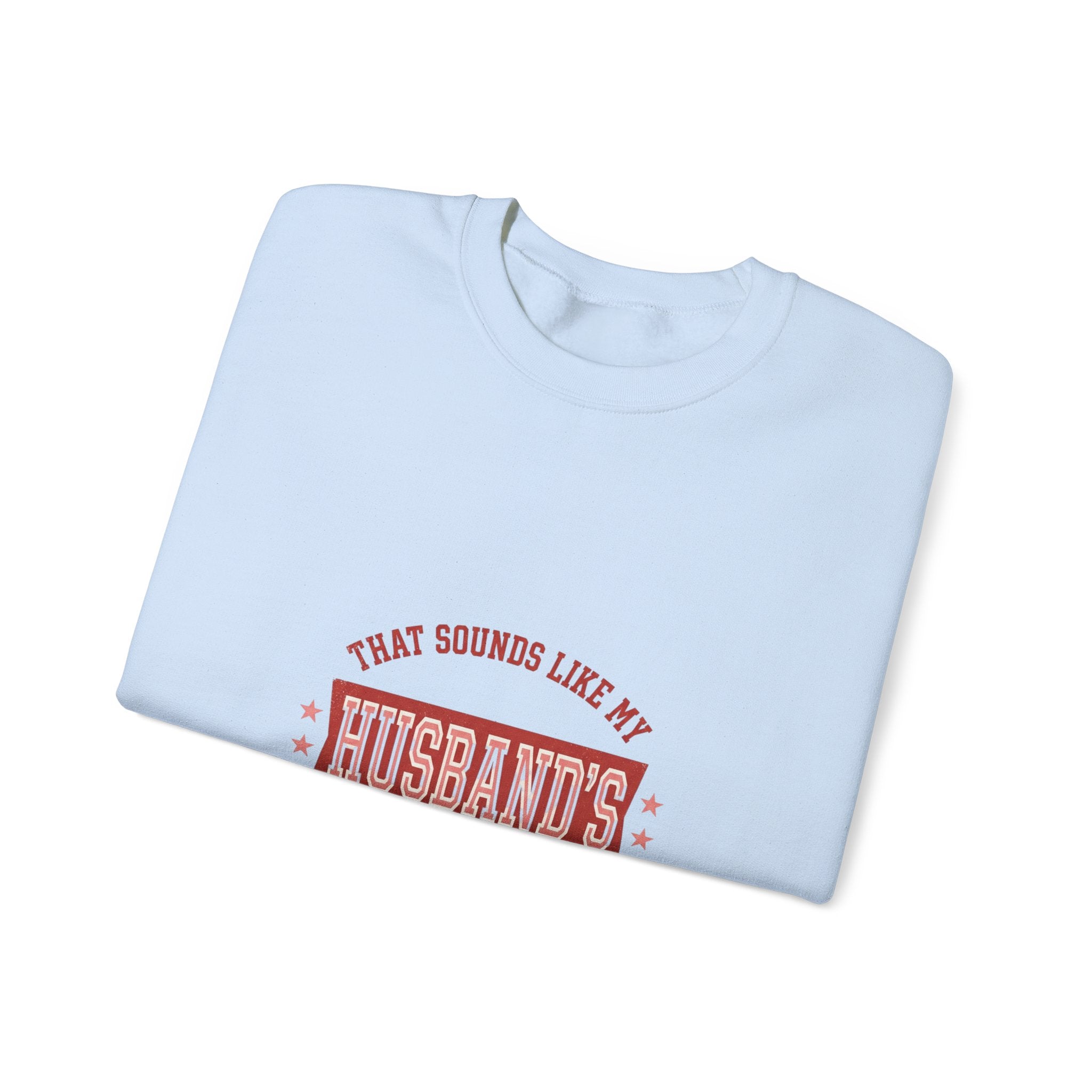 That Sounds Like My Husband's Problem Sweatshirt | Relationship Humor, Funny Quote