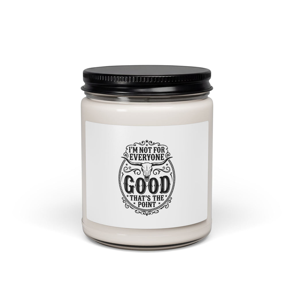 I'm Not For Everyone Good That's The Point Candle | Cowgirl Western Soy