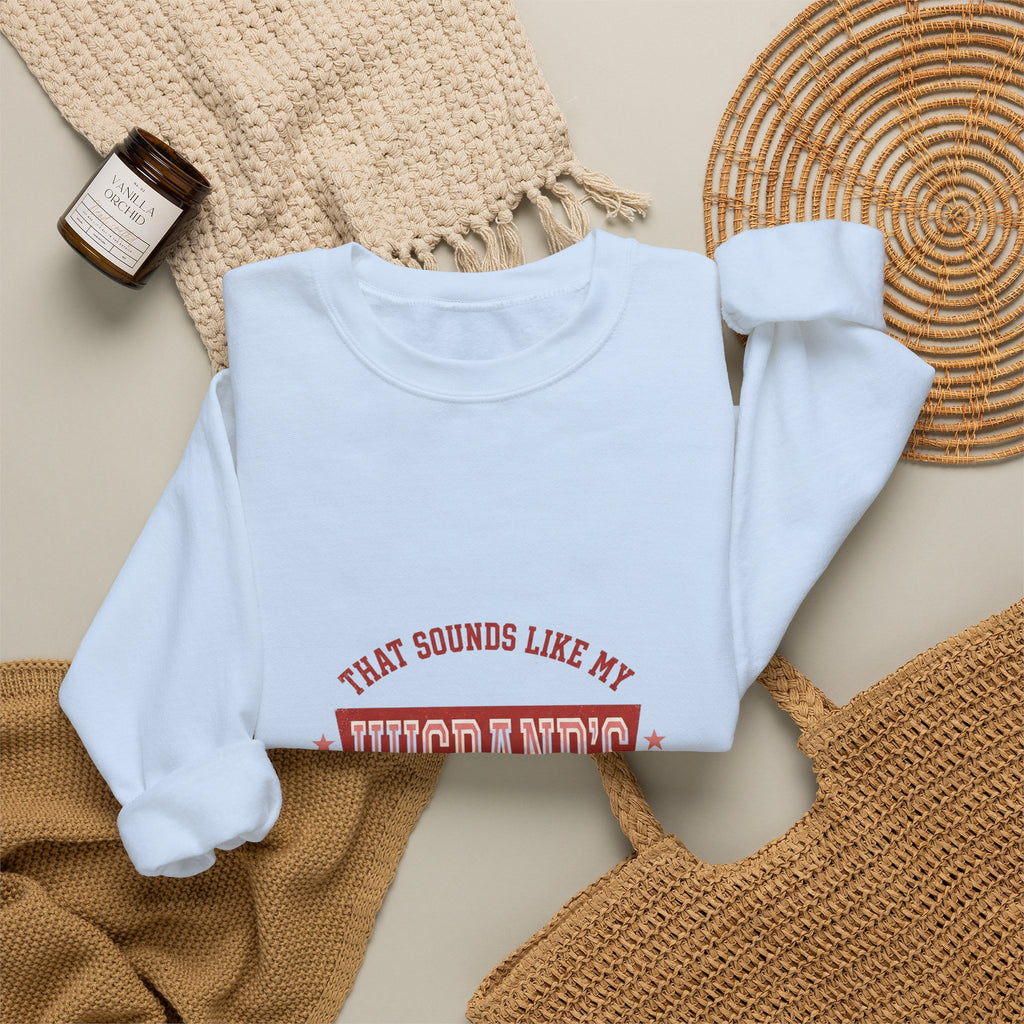 That Sounds Like My Husband's Problem Sweatshirt | Relationship Humor, Funny Quote