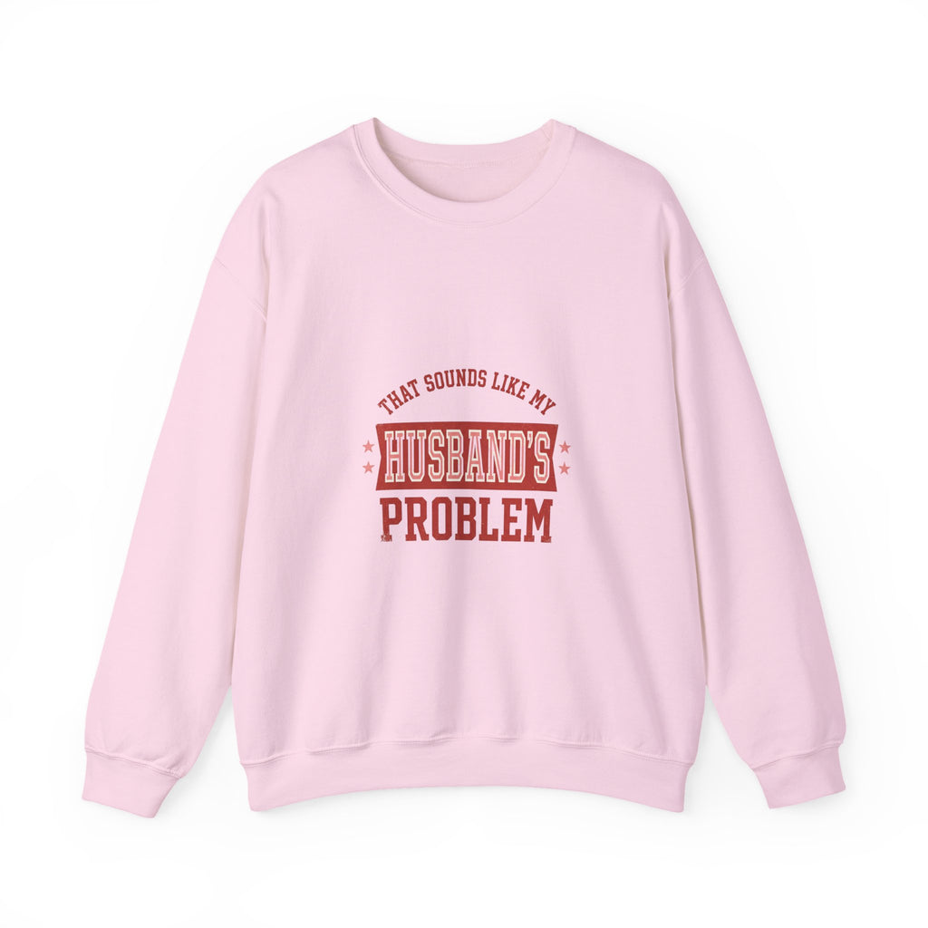 That Sounds Like My Husband's Problem Sweatshirt | Relationship Humor, Funny Quote