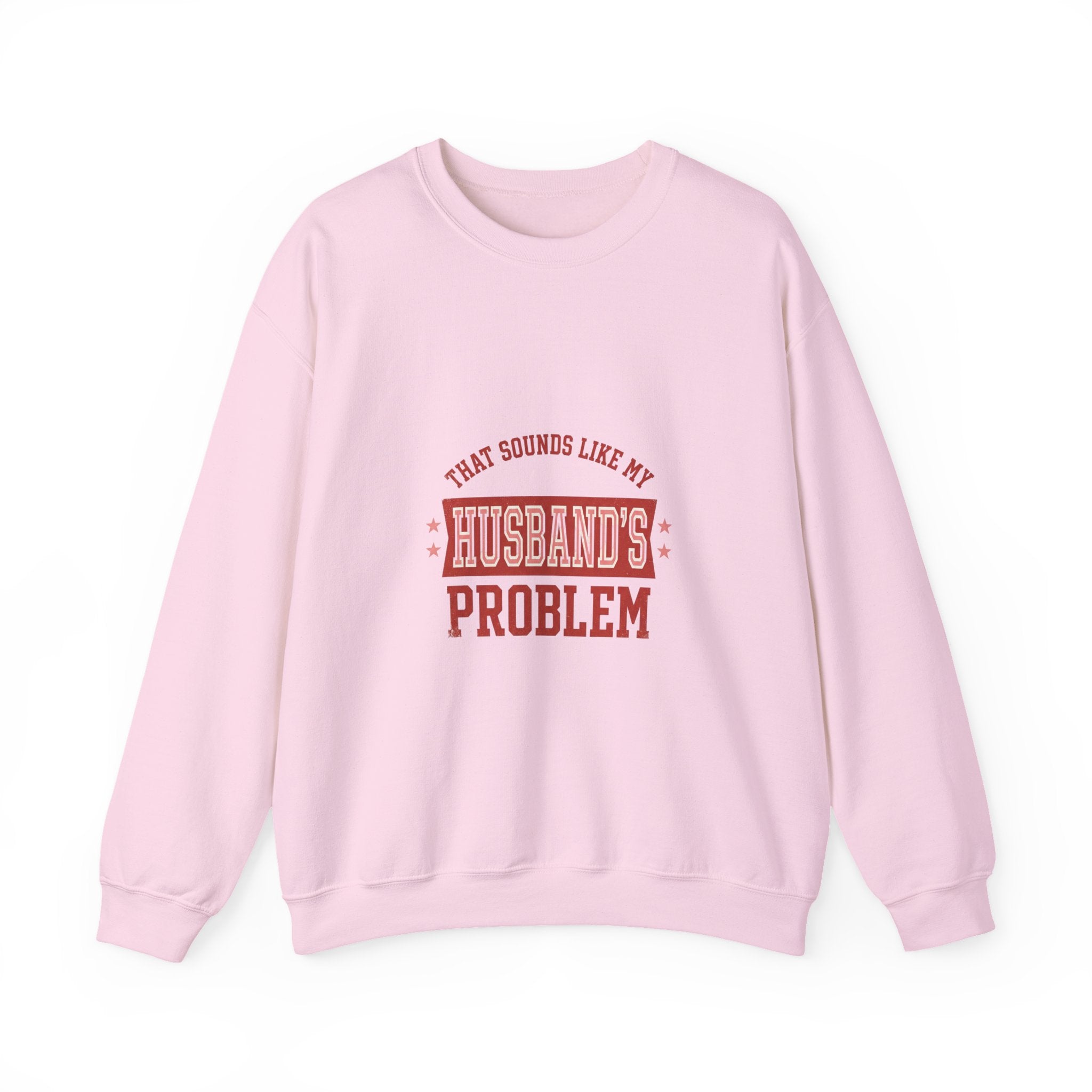 That Sounds Like My Husband's Problem Sweatshirt | Relationship Humor, Funny Quote