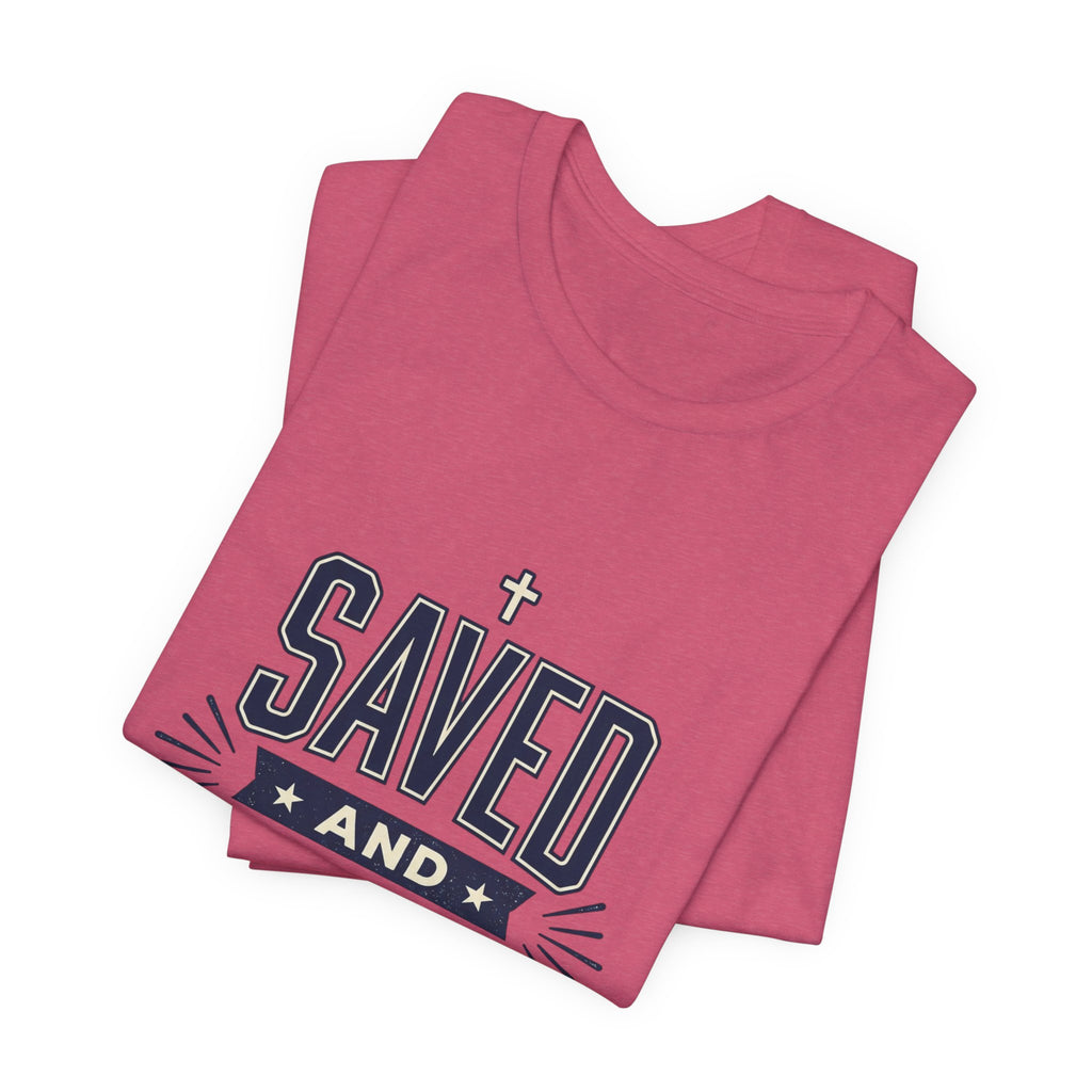 Saved and So Free Tee | Faith & Freedom 4th of July Patriotic Christian Shirt