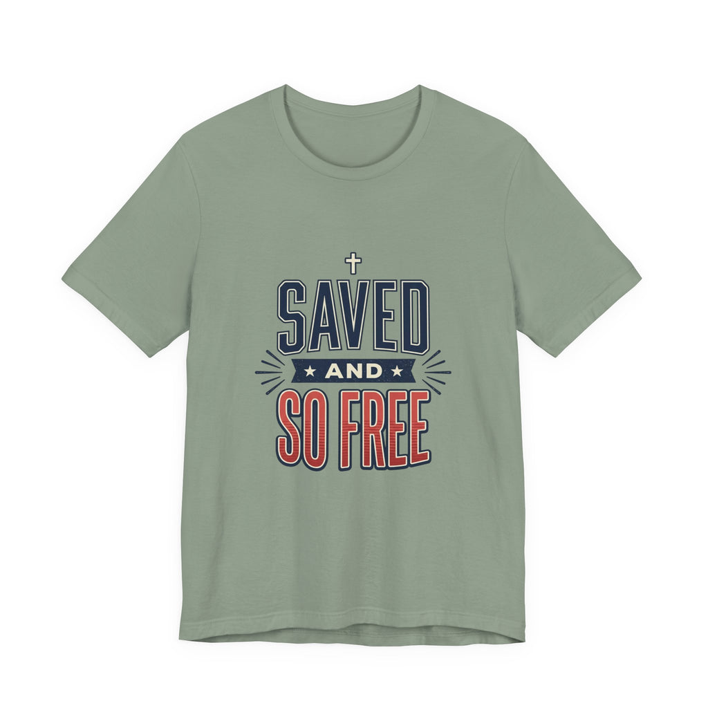Saved and So Free Tee | Faith & Freedom 4th of July Patriotic Christian Shirt