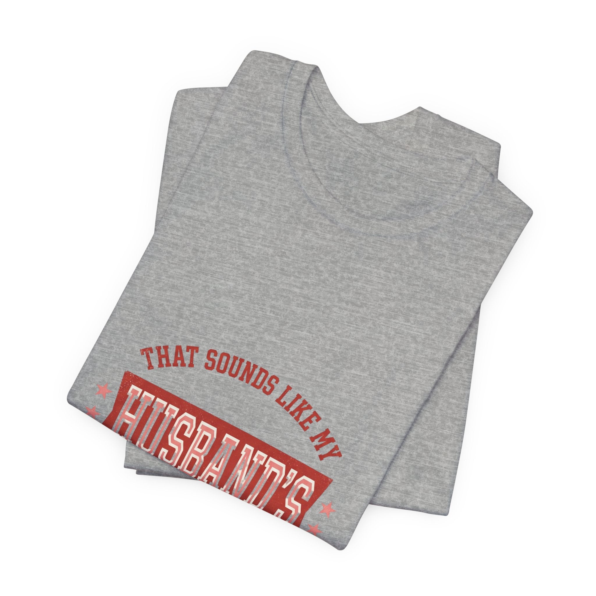 That Sounds Like My Husband's Problem Tee | Relationship Humor, Typography