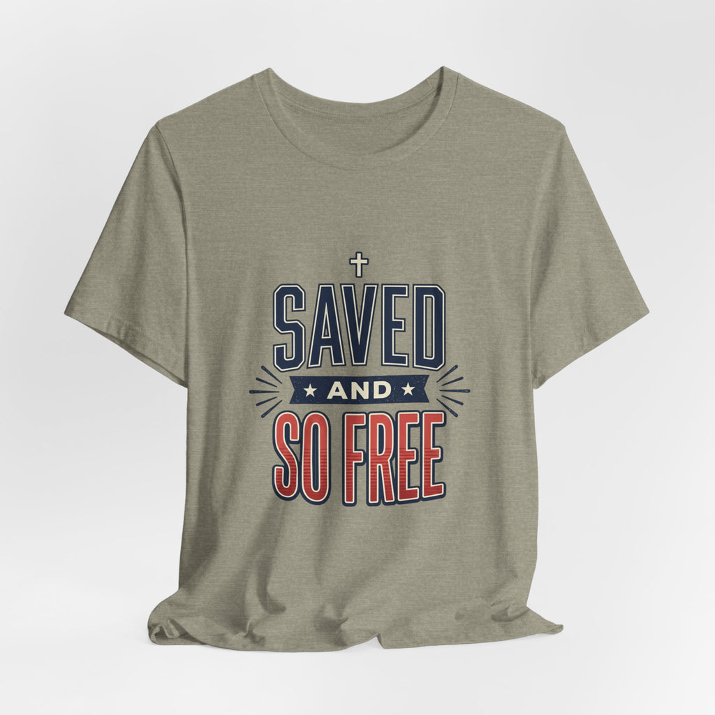 Saved and So Free Tee | Faith & Freedom 4th of July Patriotic Christian Shirt
