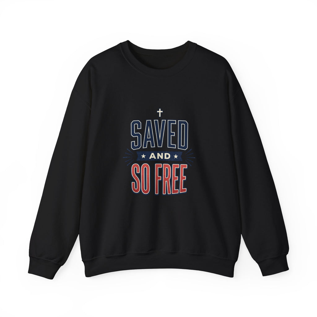 Saved and So Free Sweatshirt | Faith & Freedom 4th of July Christian Patriotic