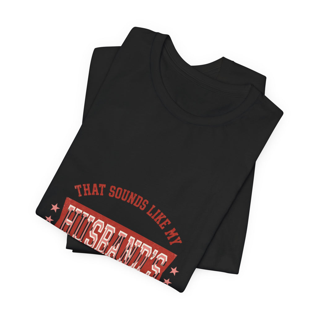 That Sounds Like My Husband's Problem Tee | Relationship Humor, Typography