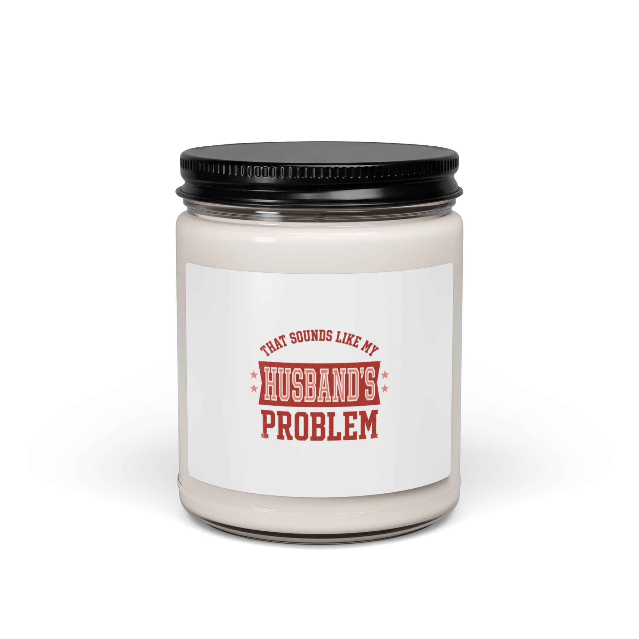 That Sounds Like My Husband's Problem Candle, Soy Jar | Relationship Humor