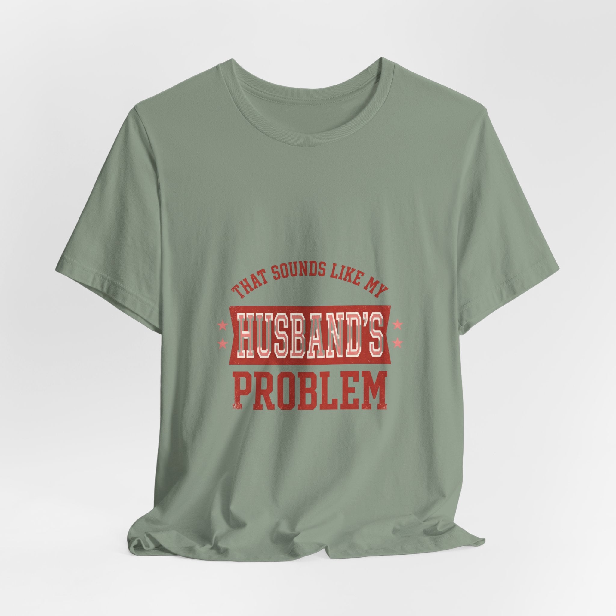 That Sounds Like My Husband's Problem Tee | Relationship Humor, Typography