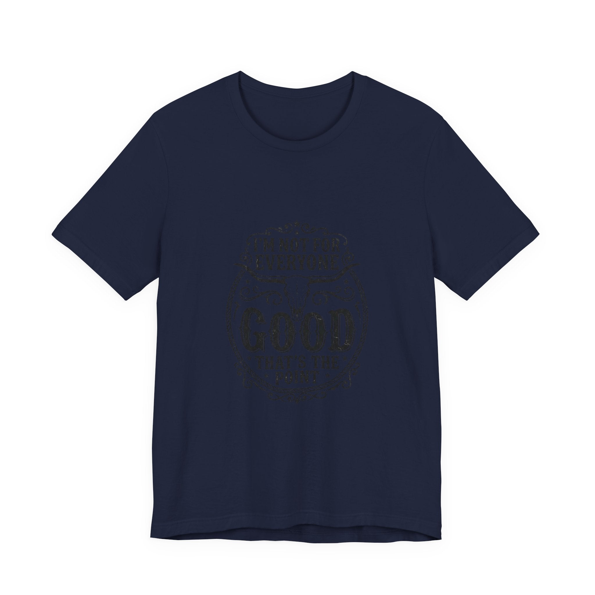 I’m Not for Everyone Good That’s the Point Tee | Cowgirl Western typography