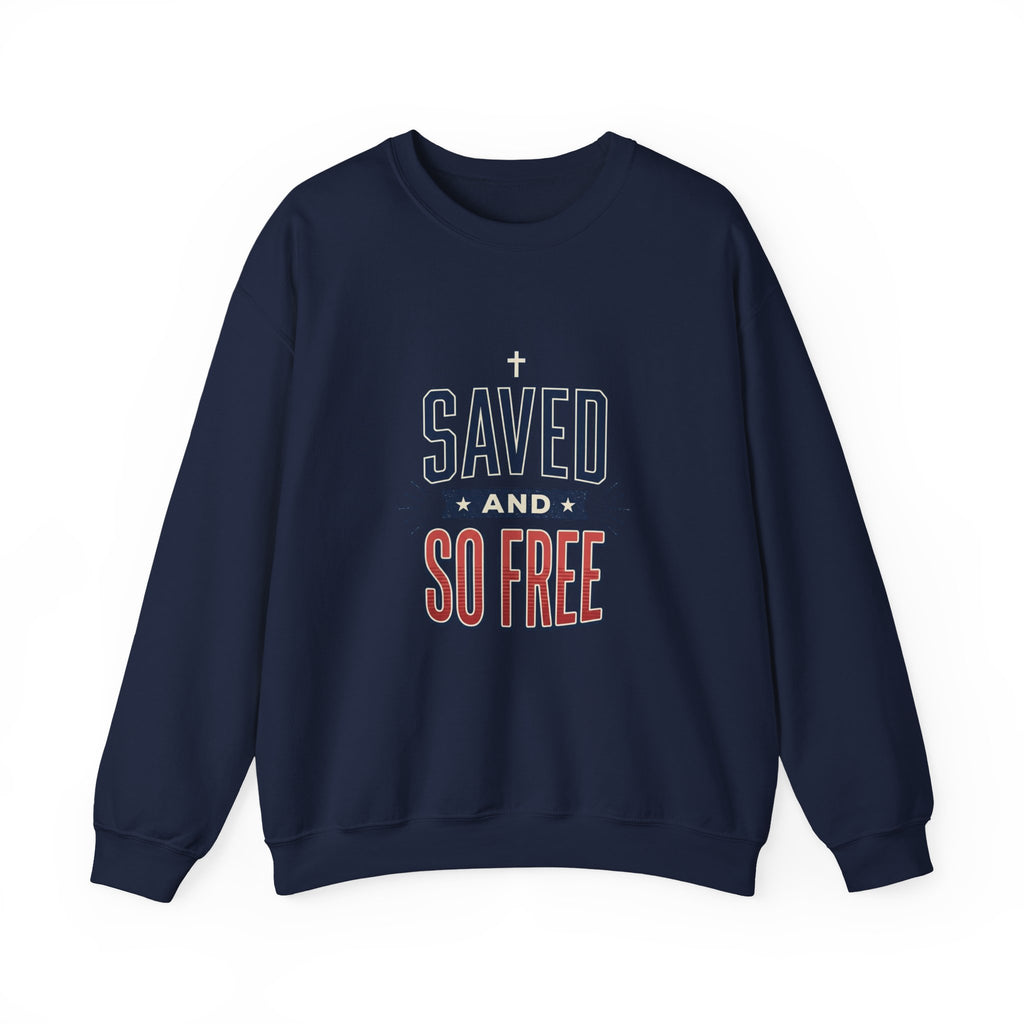 Saved and So Free Sweatshirt | Faith & Freedom 4th of July Christian Patriotic