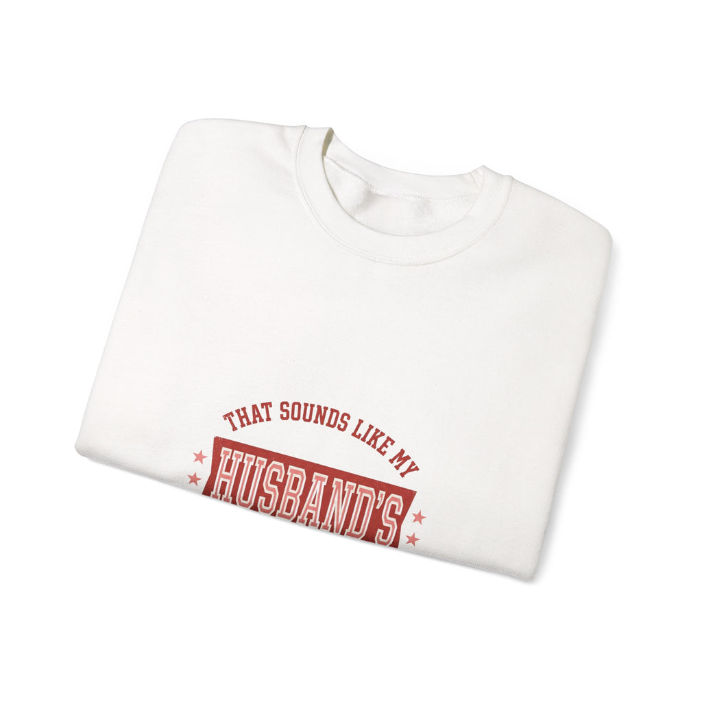 That Sounds Like My Husband's Problem Sweatshirt | Relationship Humor, Funny Quote