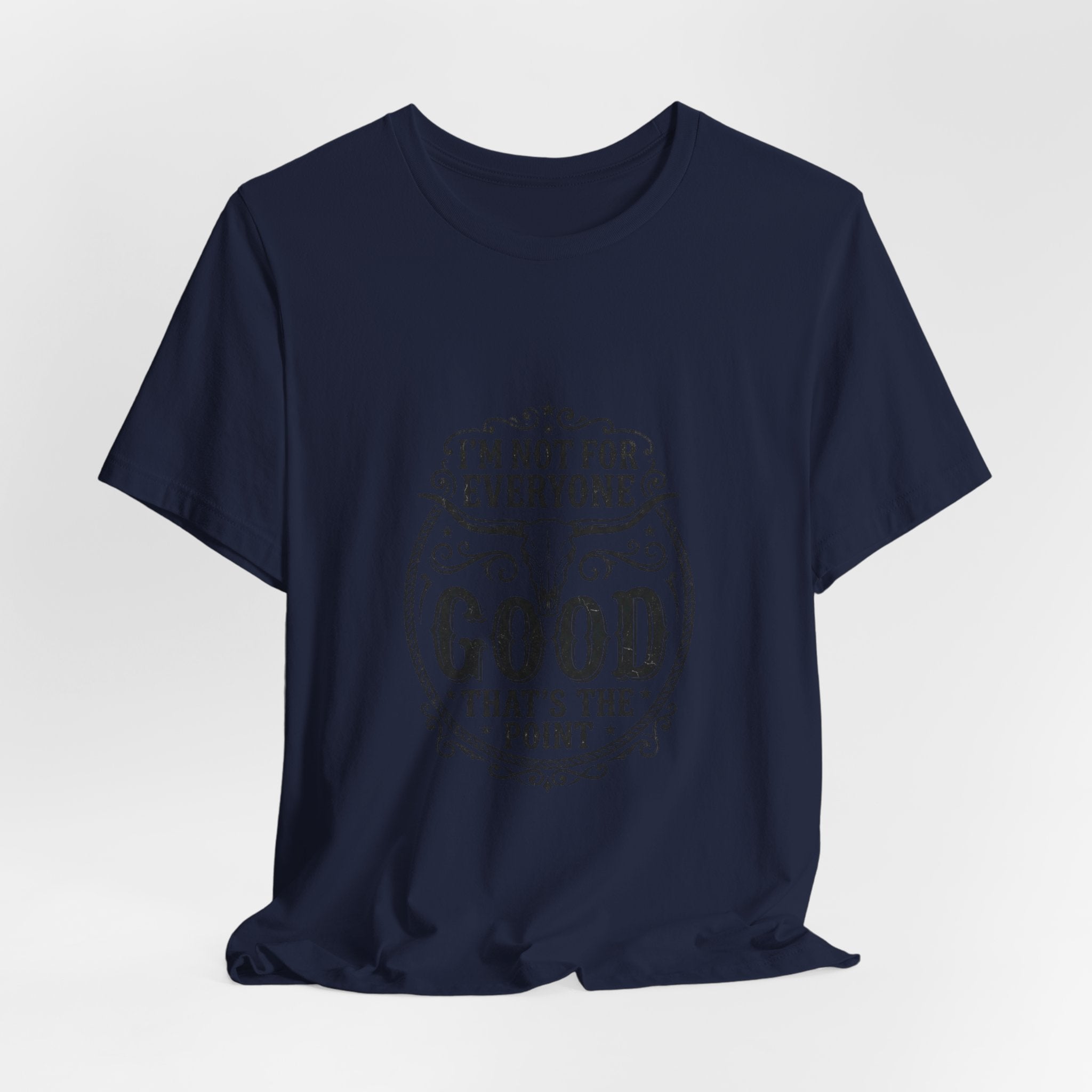 I’m Not for Everyone Good That’s the Point Tee | Cowgirl Western typography