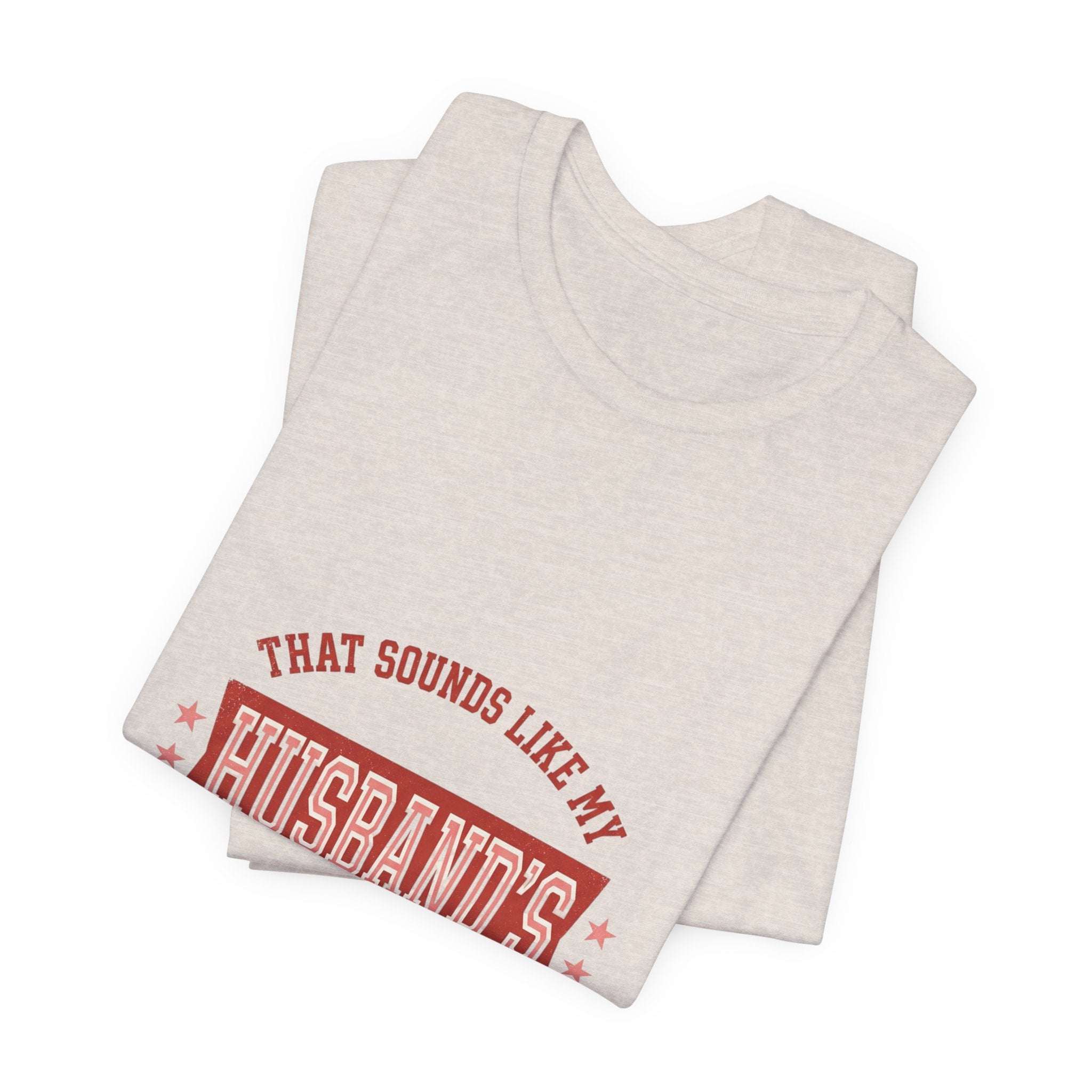 That Sounds Like My Husband's Problem Tee | Relationship Humor, Typography