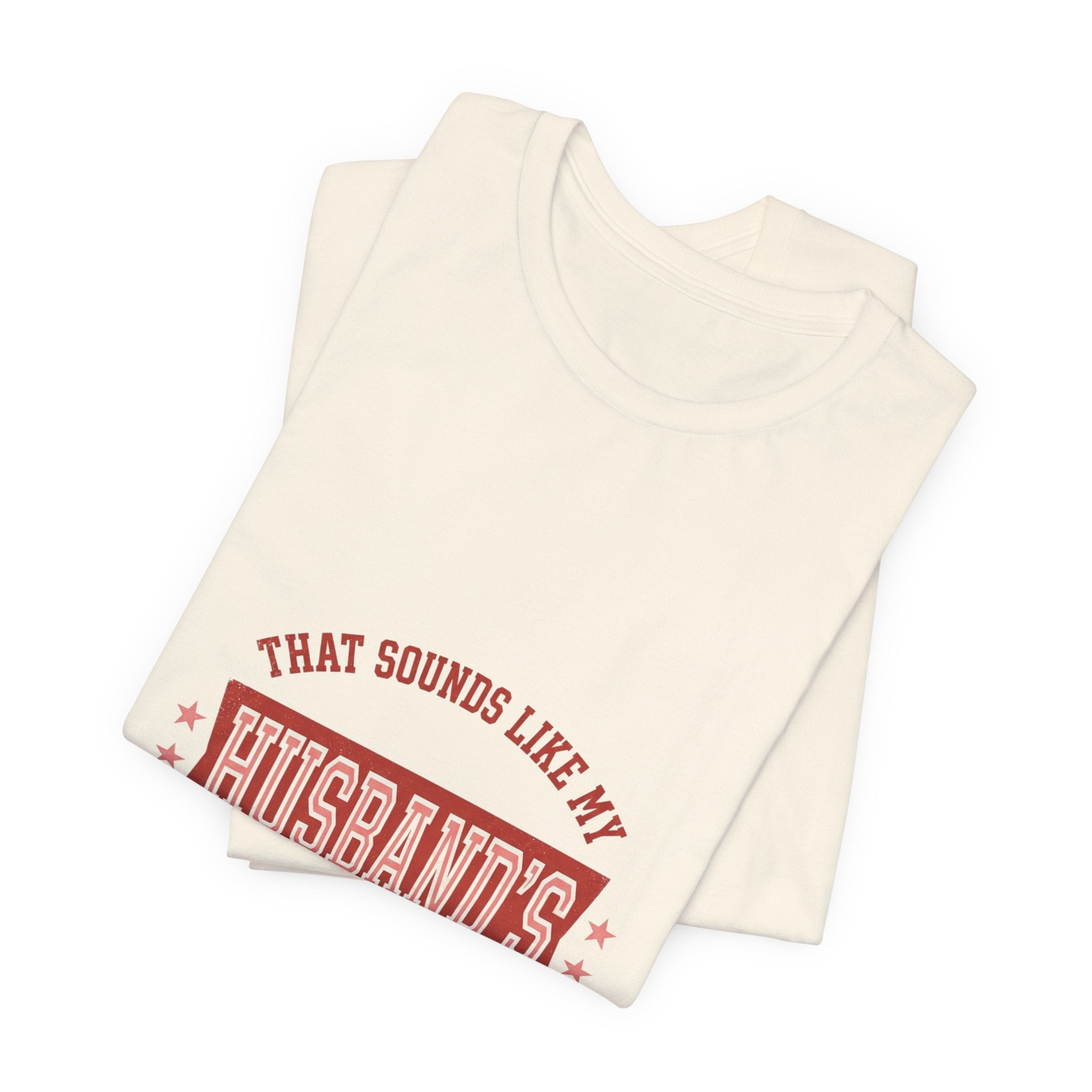 That Sounds Like My Husband's Problem Tee | Relationship Humor, Typography