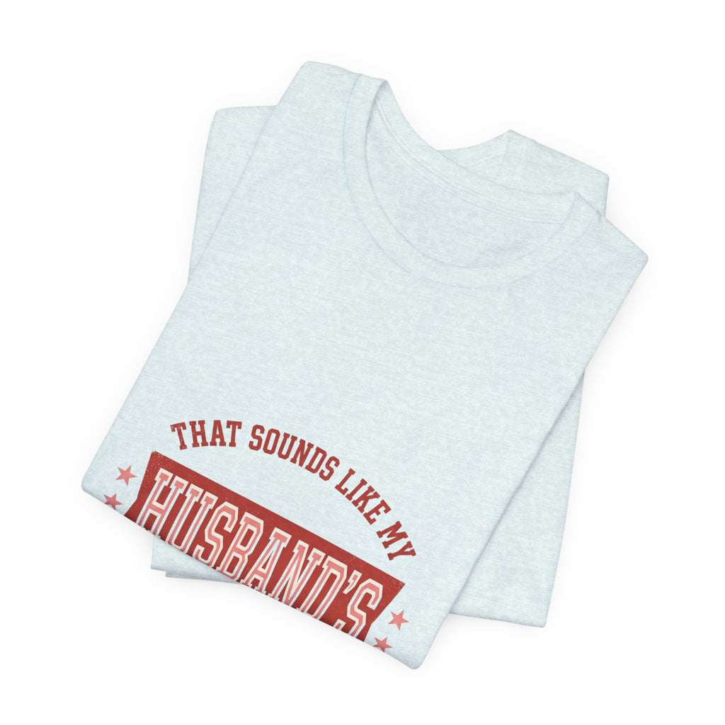 That Sounds Like My Husband's Problem Tee | Relationship Humor, Typography