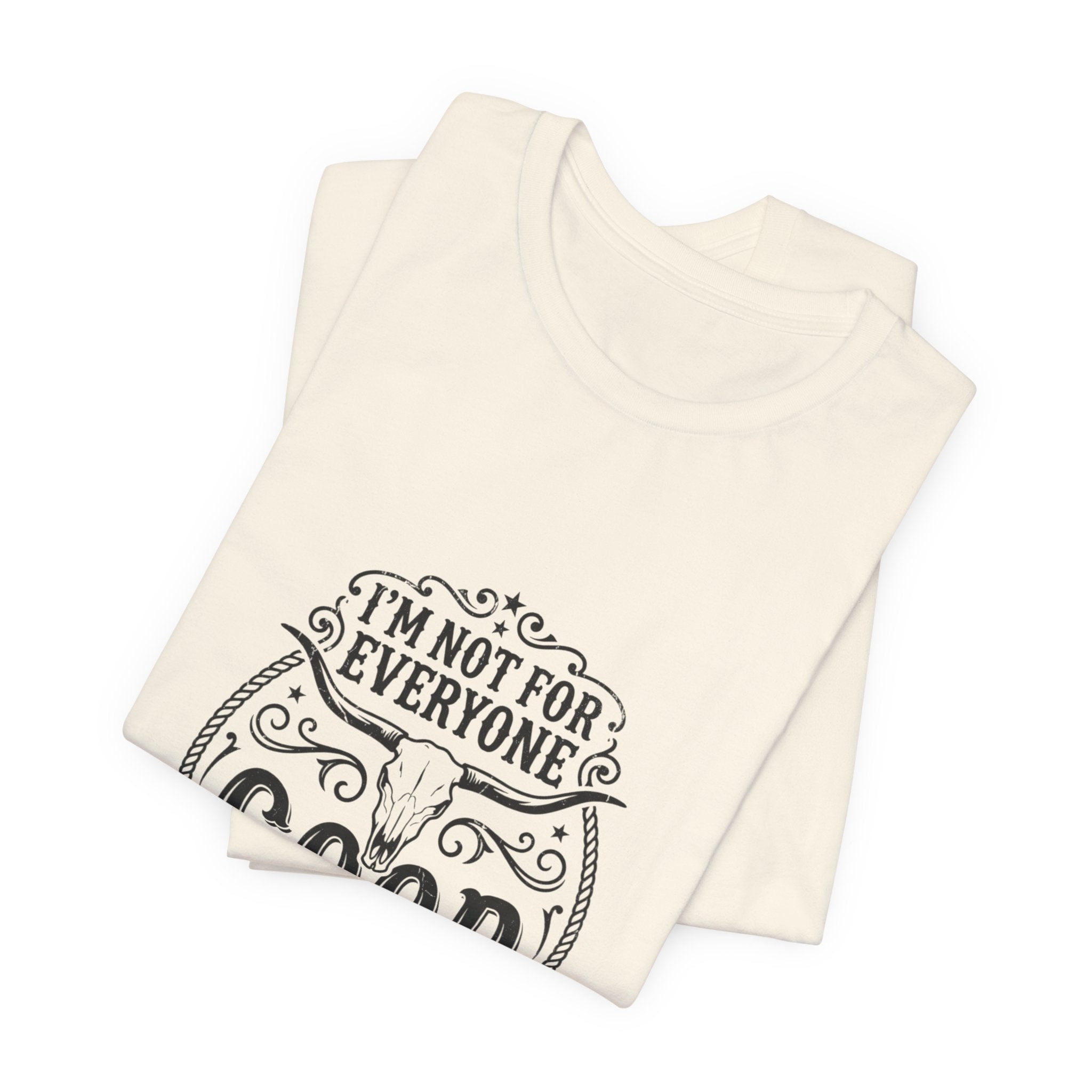 I’m Not for Everyone Good That’s the Point Tee | Cowgirl Western typography