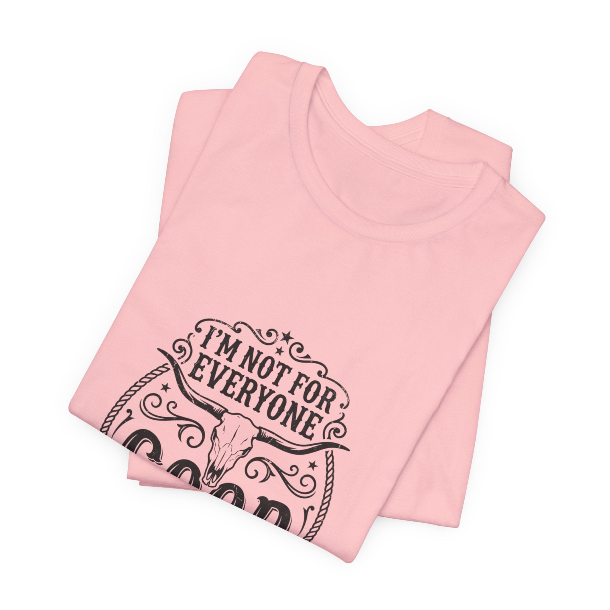 I’m Not for Everyone Good That’s the Point Tee | Cowgirl Western typography