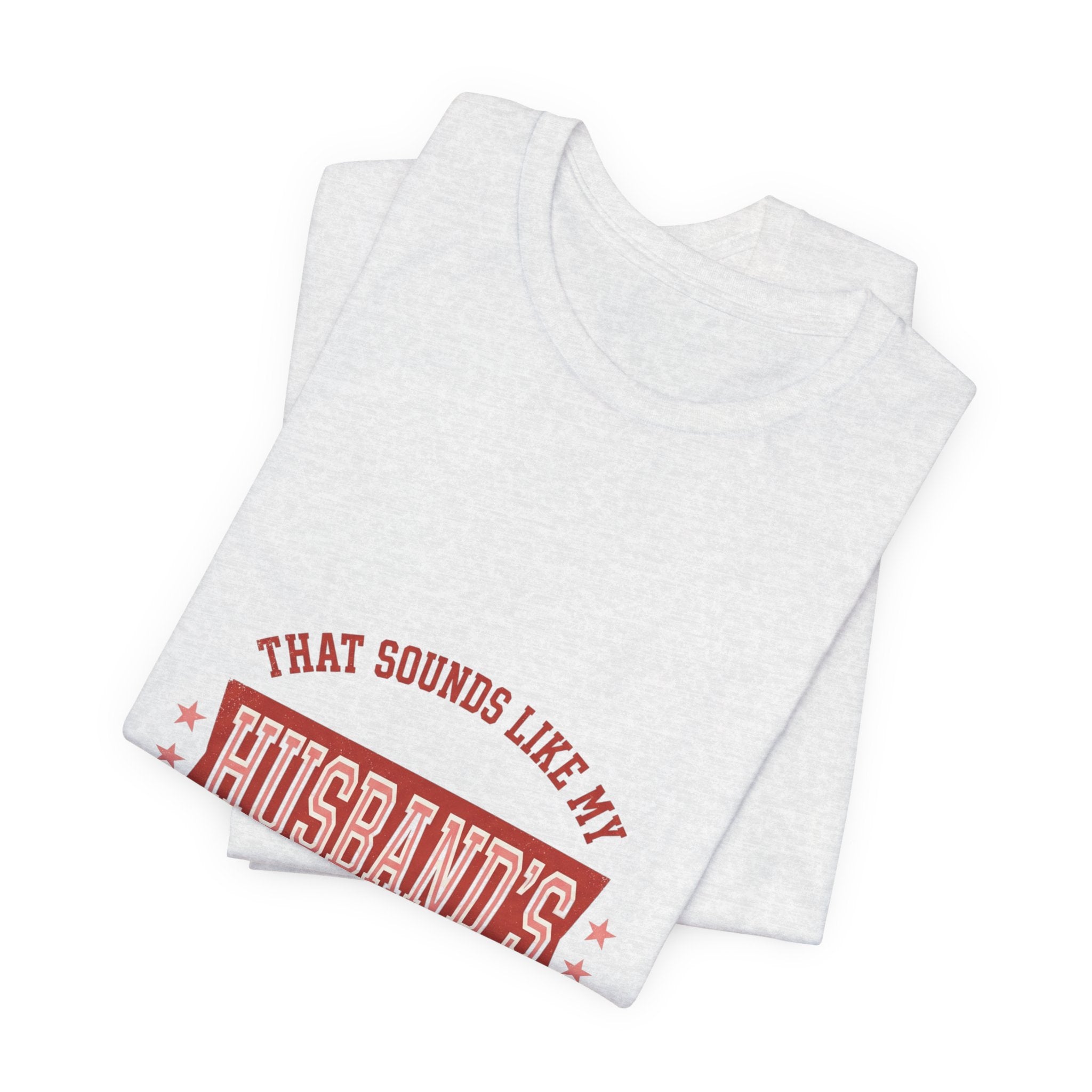 That Sounds Like My Husband's Problem Tee | Relationship Humor, Typography