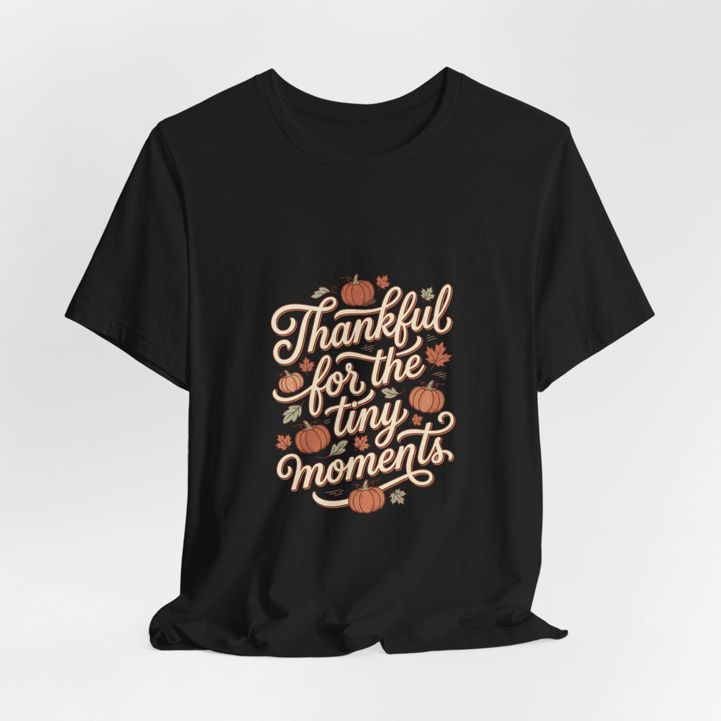 Thankful for the Tiny Moments Tee | Pumpkin Fall Script Graphic