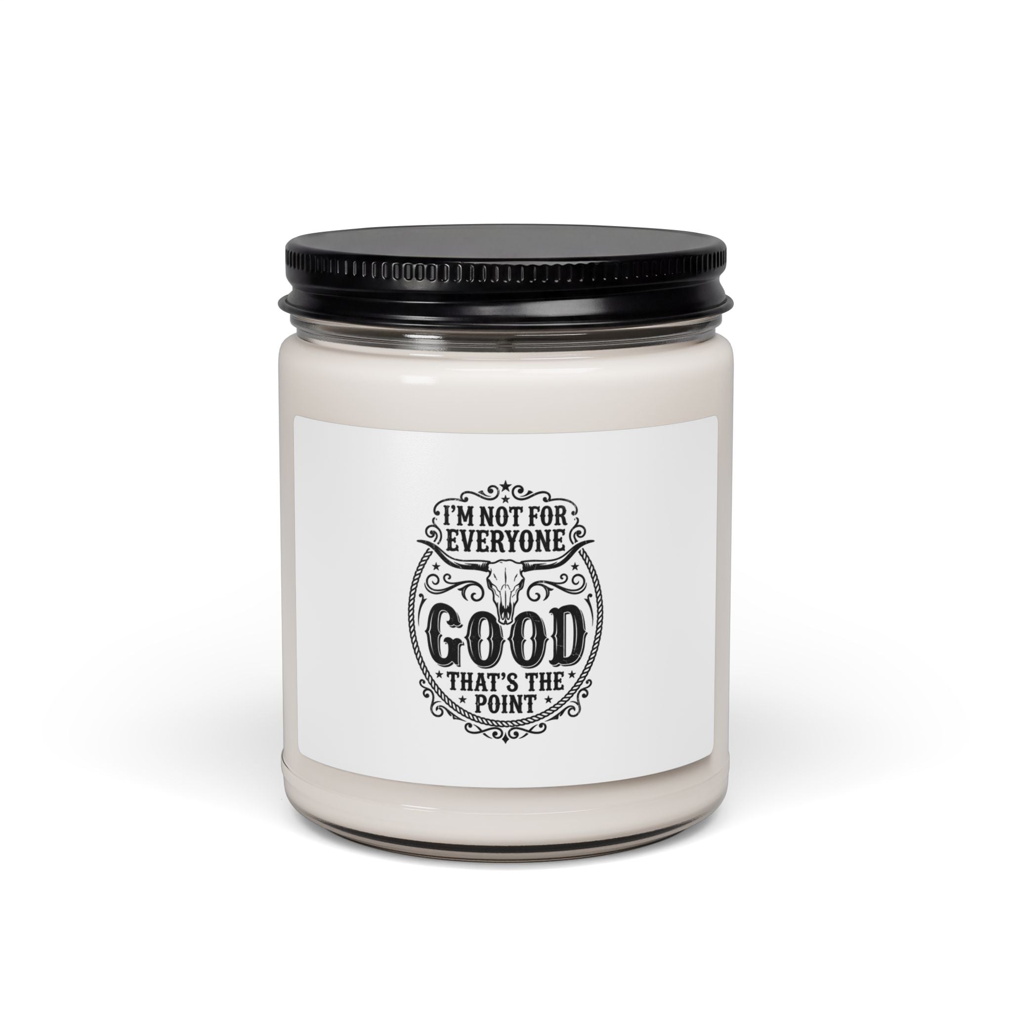 I'm Not For Everyone Good That's The Point Candle | Cowgirl Western Soy