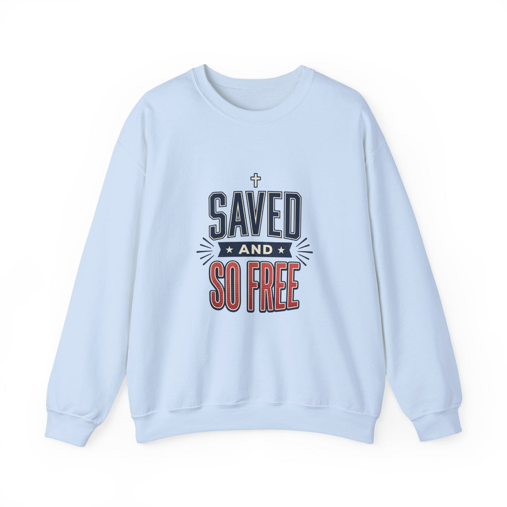 Saved and So Free Sweatshirt | Faith & Freedom 4th of July Christian Patriotic
