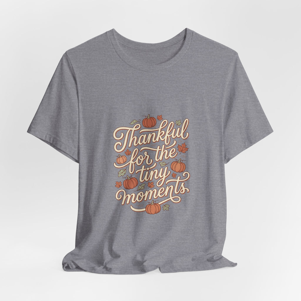 Thankful for the Tiny Moments Tee | Pumpkin Fall Script Graphic