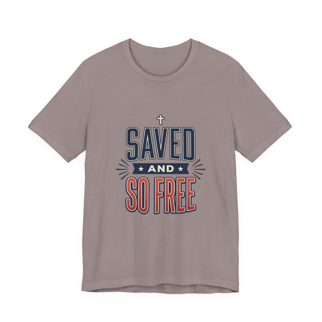 Saved and So Free Tee | Faith & Freedom 4th of July Patriotic Christian Shirt
