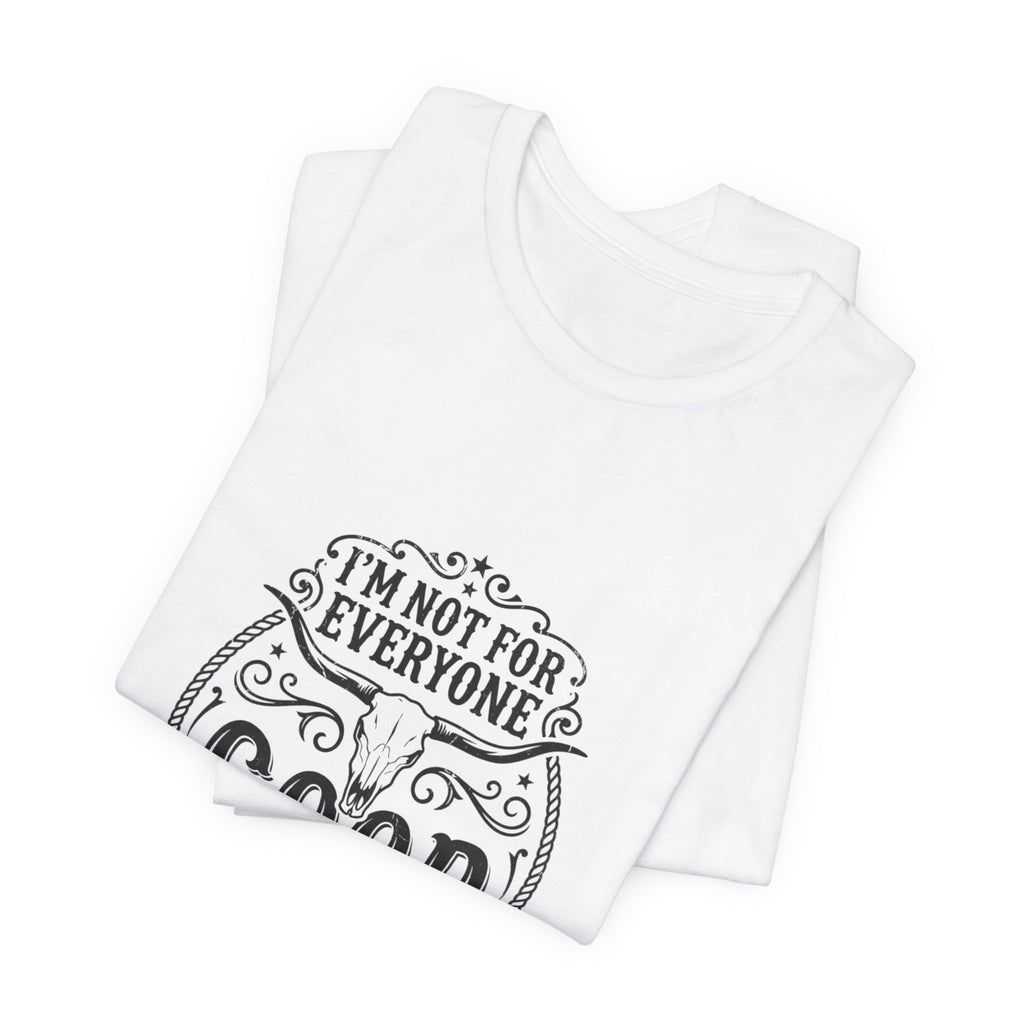 I’m Not for Everyone Good That’s the Point Tee | Cowgirl Western typography