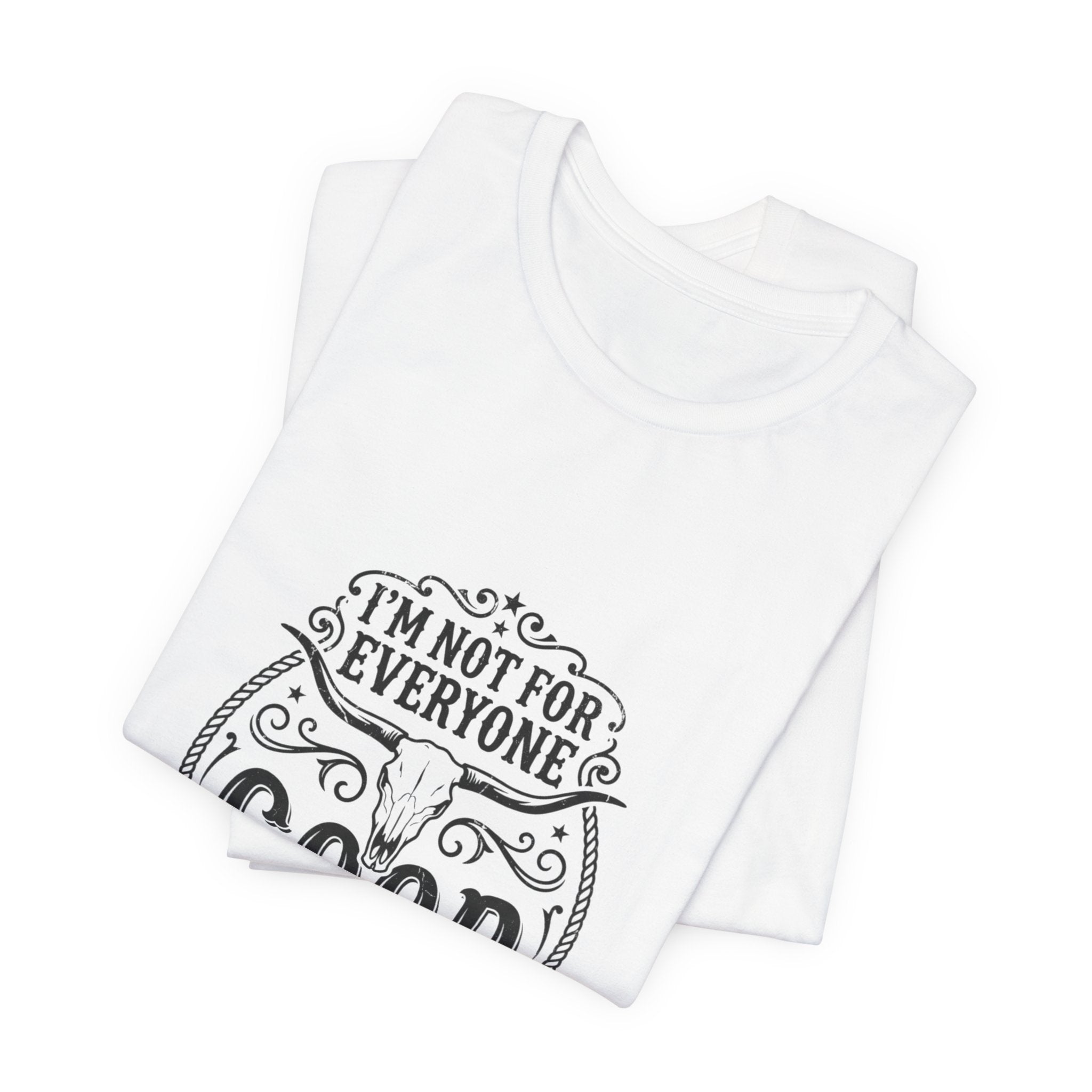 I’m Not for Everyone Good That’s the Point Tee | Cowgirl Western typography