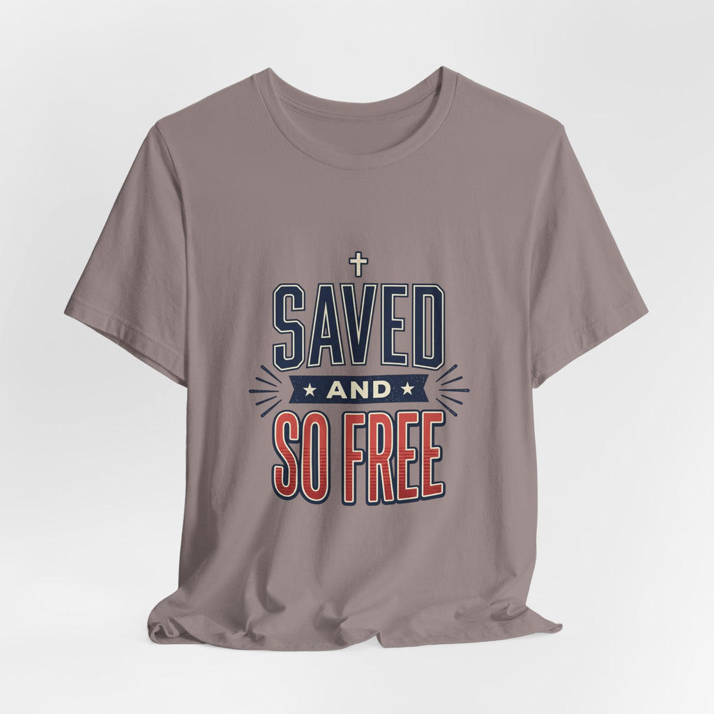 Saved and So Free Tee | Faith & Freedom 4th of July Patriotic Christian Shirt