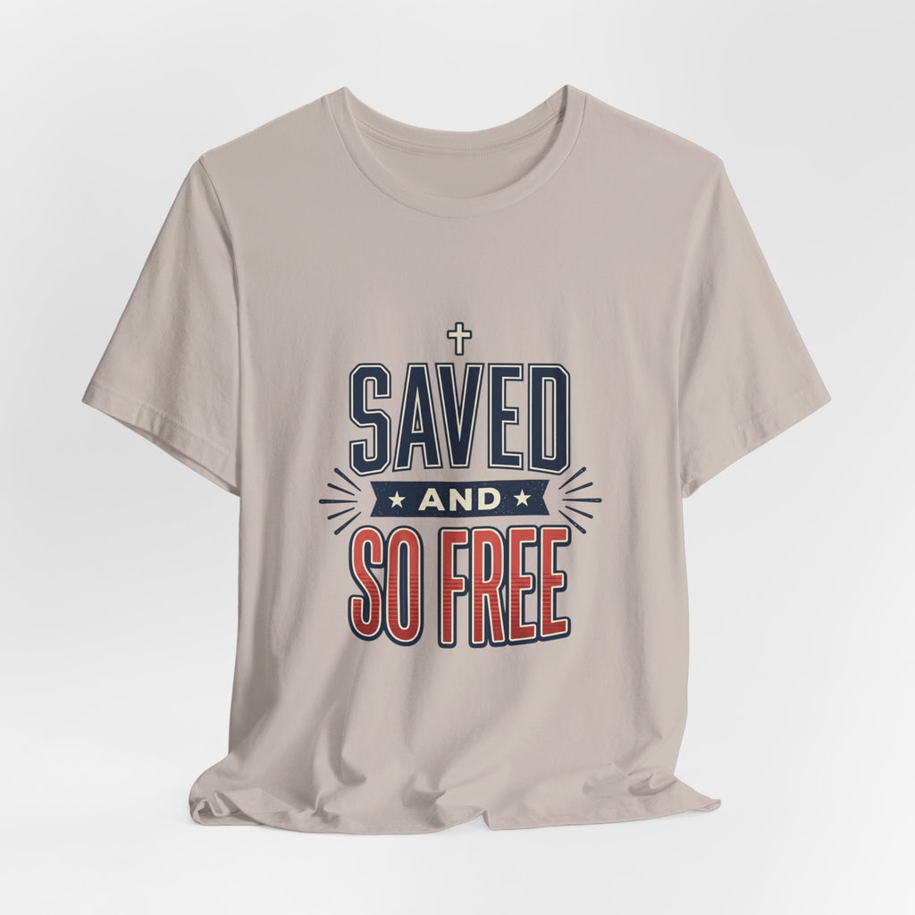 Saved and So Free Tee | Faith & Freedom 4th of July Patriotic Christian Shirt