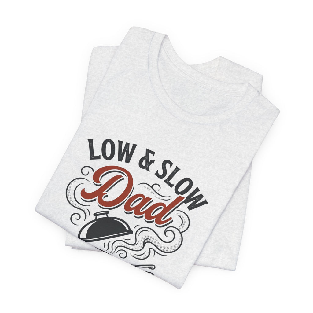 Low & Slow Dad T-Shirt | Father's Day BBQ Grill Pitmaster Tee
