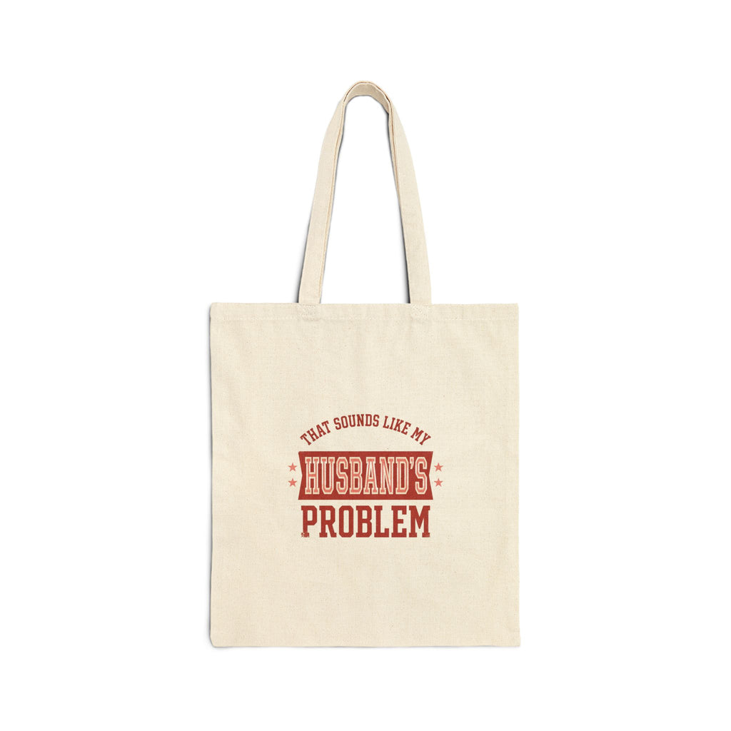 That Sounds Like My Husband's Problem Tote | Relationship Humor Canvas