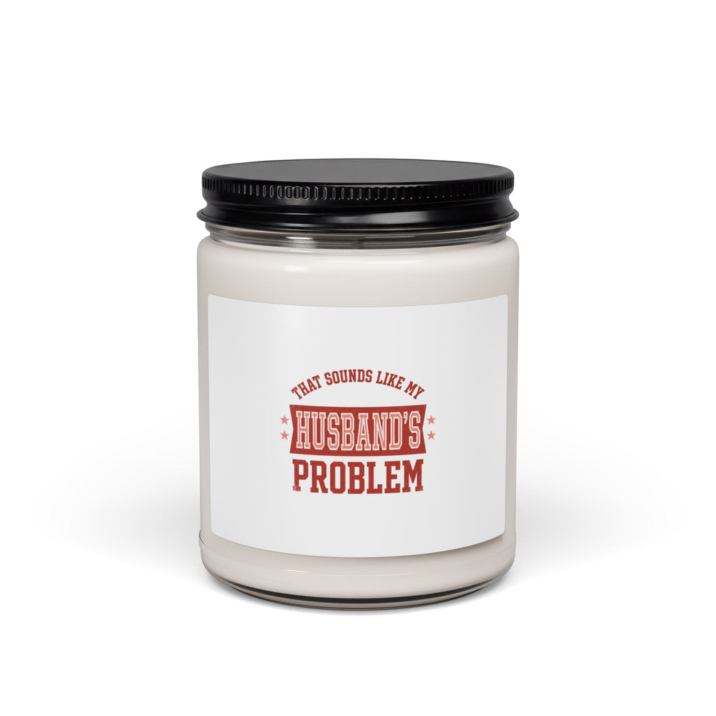 That Sounds Like My Husband's Problem Candle, Soy Jar | Relationship Humor