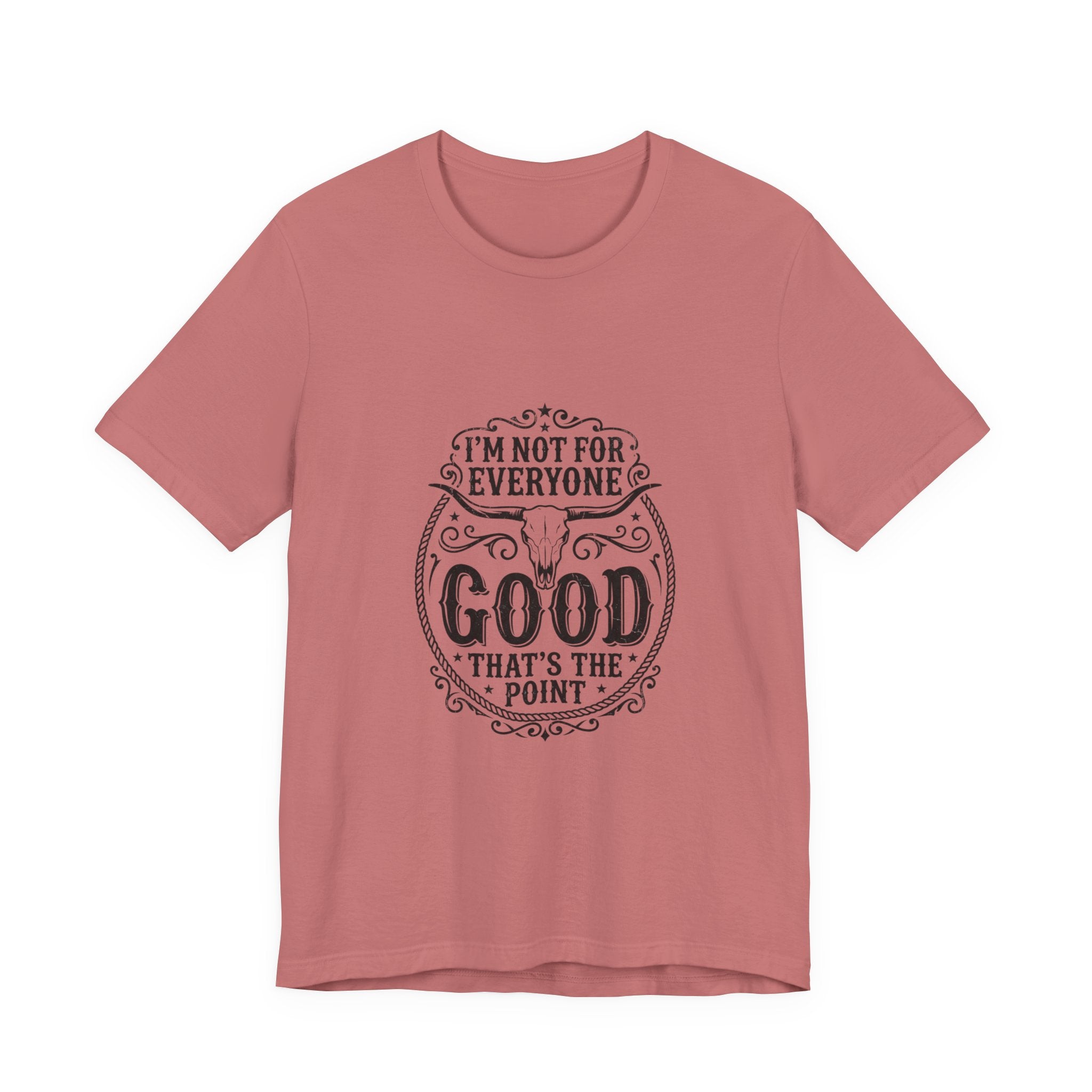 I’m Not for Everyone Good That’s the Point Tee | Cowgirl Western typography